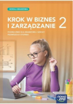 Nowa Biznes i zarządzanie KROK W BIZNES I ZARZĄDZANIE podręcznik 2 liceum i technikum zakres rozszerzony