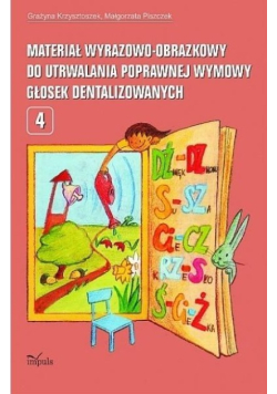 Materiał wyrazowo-obrazkowy do utrwalania poprawnwej wymowy głosek dentalizowanych Tom 4