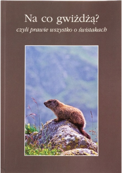 Na co gwiżdżą? Czyli prawie wszystko o świstakach