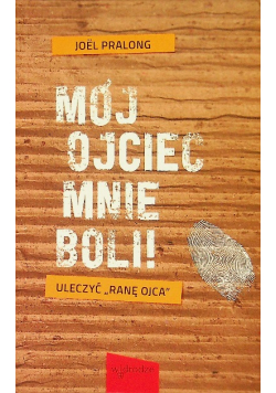 Mój ojciec mnie boli