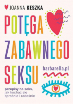 Potęga zabawnego seksu Przepisy na seks
