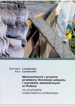 Ekonomiczne i prawne problemy problemy likwidacji azbestu i wyrobów azbestowych w Polsce