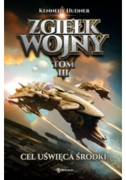 Zgiełk wojny Tom 3 Cel uświęca środki