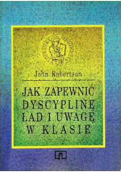 Jak zapewnić dyscyplinę ład i uwagę w klasie
