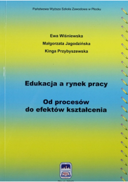 Edukacja a rynek pracy od procesów do efektów kształcenia