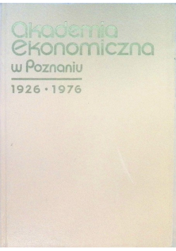 Akademia ekonomiczna w Poznaniu 1926 - 1976
