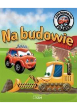 Na budowie Samochodzik Franek