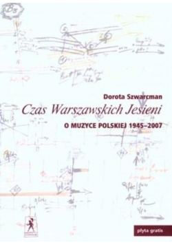 Czas Warszawskich Jesieni O Muzyce Polskiej 1945 -  2007