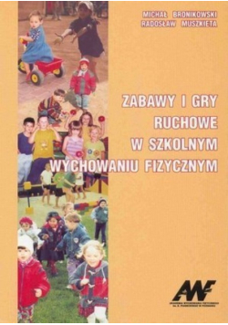 Zabawy i gry ruchowe w szkolnym wychowaniu fizycznym