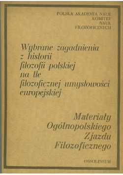 Wybrane zagadnienia z historii filozofii polskiej na tle filozoficznej umysłowości europejskiej