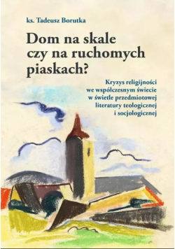 Dom na skale czy na ruchomych piaskach?