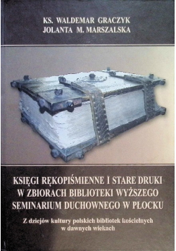 Księgi rękopiśmienne i stare druki w zbiorach biblioteki wyższego seminarium duchowego w Płocku