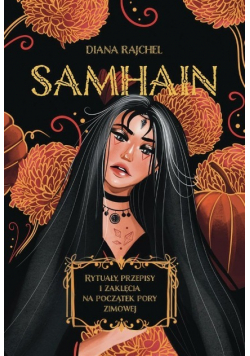 Samhain. Rytuały, przepisy i zaklęcia na początek