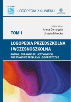Logopedia przedszkolna i wczesnoszkolna  Tom 1