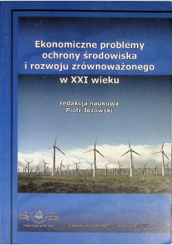 Ekonomiczne problemy ochrony środowiska r rozwoju równoważnego w XXI wieku