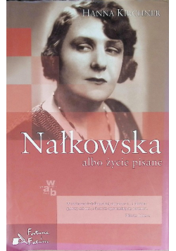 Nałkowska albo życie pisane
