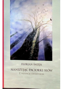 Nanizując paciorki słów z notacji ostatnich