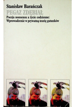 Pegaz zdębiał poezja nonsensu a życie codzienne: wprowadzenie w prywatną teorię gatunków