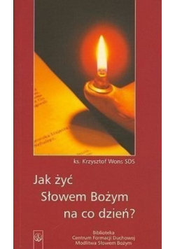 Jak żyć słowem Bożym na co dzień