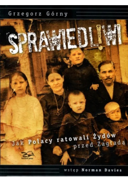 Sprawiedliwi Jak Polacy ratowali Żydów