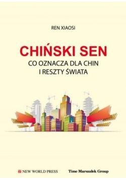 Chiński sen Co oznacza dla Chin i reszty świata