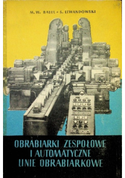 Obrabiarki zespołowe i automatyczne linie obrabiarkowe