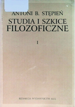 Studia i szkice filozoficzne Tom I