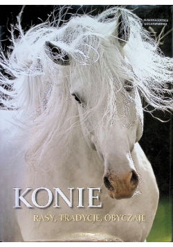 Konie Rasy, tradycje, obyczaje