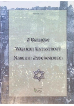 Z dziejów wielkiej katastrofy narodu żydowskiego