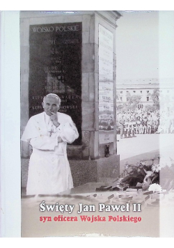 Święty Jan Paweł II syn oficera Wojska Polskiego