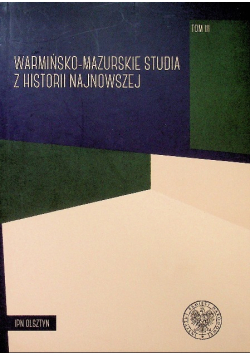 Warmińsko mazurskie studia z historii najnowszej Tom III