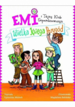 Emi i Tajny Klub Superdziewczyn Wielka księga przygód