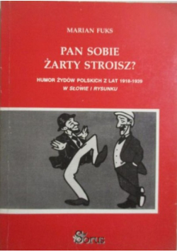 Pan sobie żarty stroisz?