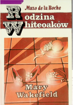 Rodzina Whiteoaków Mary Wakefield