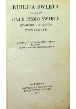 Biblija Święta to jest całe Pismo Święte Starego i Nowego Testamentu 1949 r.