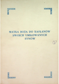 Matka Boża do kapłanów swoich umiłowanych synów