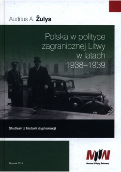 Polska w polityce zagranicznej Litwy w latach 1938-1939