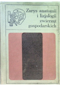 Zarys anatomii i fizjologii zwierząt gospodarskich
