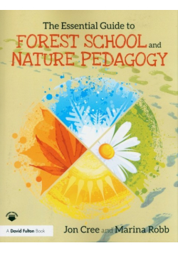 The Essential Guide to Forest School and Nature Pedagogy