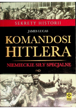 Komandosi Hitlera Niemieckie siły specjalne