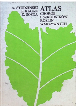 Atlas chorób i szkodników roślin warzywnych