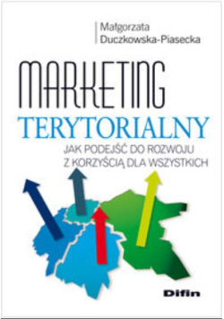 Marketing terytorialny Jak podejść do rozwoju z korzyścią dla wszystkich,
