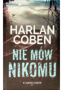 W labiryncie kłamstw Tom I Nie mów nikomu