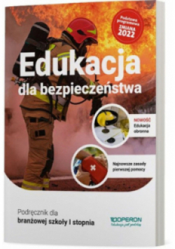 Edukacja dla bezpieczeństwa Podręcznik dla branżowej szkoły I stopnia