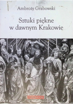 Sztuki piękne w dawnym Krakowie