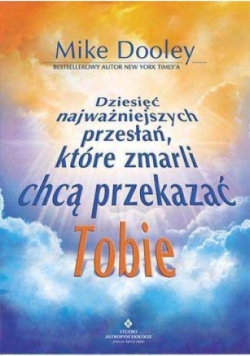 Dziesięć najważniejszych przesłań które zmarli chcą przekazać Tobie