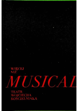 Więcej niż musical Teatr Wojciecha Kościelniaka