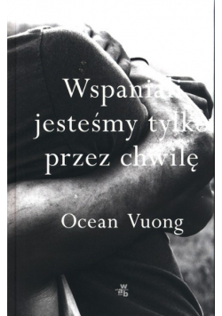 Wspaniali jesteśmy tylko przez chwilę