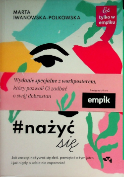 Nażyćsię Jak zacząć nażywać się dziś pamiętać o tym jutro i już nigdy o sobie nie zapomnieć
