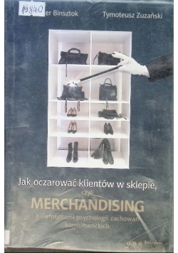 Jak oczarować klientów w sklepie, czyli merchandising z elementami psychologii zachowań konsumenckich